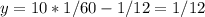 y=10*1/60-1/12=1/12