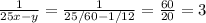 \frac{1}{25x-y}=\frac{1}{25/60-1/12}=\frac{60}{20}=3