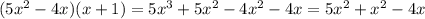 (5x^2-4x)(x+1)=5x^3+5x^2-4x^2-4x=5x^2+x^2-4x