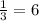 \frac{1}{3} = 6