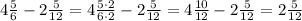 4 \frac{5}{6}-2 \frac{5}{12}= 4 \frac{5\cdot 2}{6\cdot 2}-2 \frac{5}{12}= 4 \frac{10}{12}-2 \frac{5}{12}= 2 \frac{5}{12}