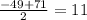 \frac{-49+71}{2}=11