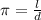 \pi = \frac{l}{d}