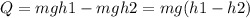 Q=mgh1-mgh2=mg(h1-h2)