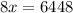 8x=6448