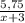 \frac{5,75}{x+3}