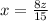 x= \frac{8z}{15}