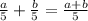 \frac{a}{5} + \frac{b}{5} = \frac{a+b}{5}