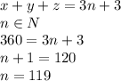 x+y+z=3n+3\\&#10;n \in N\\&#10;360=3n+3\\&#10;n+1=120\\&#10;n=119\\&#10;