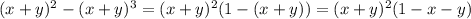 (x+y)^2-(x+y)^3=(x+y)^2(1-(x+y))=(x+y)^2(1-x-y)