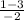 \frac{1-3}{-2}