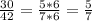 \frac{30}{42} = \frac{5*6}{7*6} = \frac{5}{7}