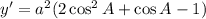 y'=a^2(2\cos^2 A+\cos A-1)