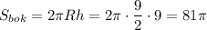 S_{bok}=2 \pi Rh=2 \pi \cdot\dfrac{9}{2} \cdot9=81 \pi