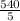 \frac{540}{5}