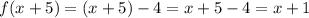 f(x+5)=(x+5)-4=x+5-4=x+1