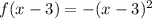 f(x-3)=-(x-3)^2