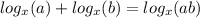 log_{x}(a) + log_{x}(b) = log_{x}(ab)