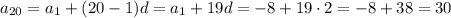 a_{20}=a_1+(20-1)d=a_1+19d=-8+19\cdot2=-8+38=30