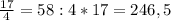 \frac{17}{4} =58:4*17=246,5