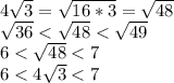 4\sqrt3=\sqrt{16*3}=\sqrt{48} \\ \sqrt{36}