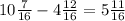 10 \frac{7}{16} - 4 \frac{12}{16} = 5 \frac{11}{16}