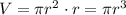 V= \pi r^2\cdot r= \pi r^3