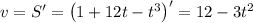 v=S'=\left(1+12t-t^3\right)'=12-3t^2