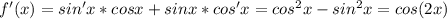 f'(x)=sin'x*cosx+sinx*cos'x=cos^{2}x-sin^{2}x=cos(2x)