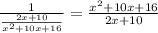 \frac1{\frac{2x+10}{x^2+10x+16}}=\frac{x^2+10x+16}{2x+10}