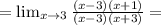 = \lim_{x \to 3} \frac{(x-3)(x+1)}{(x-3)(x+3) }=