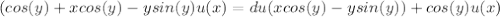 (cos(y)+xcos(y)-ysin(y)u(x)=du(xcos(y)-ysin(y))+cos(y)u(x)