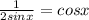 \frac{1}{2sinx} = cosx