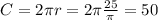 C=2 \pi r=2 \pi \frac{25}{ \pi } =50