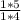 \frac{1*5}{1*4}