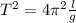 T^{2}=4 \pi^{2} \frac{l}{g}