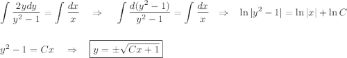 \displaystyle \int\dfrac{2ydy}{y^2-1}=\int\dfrac{dx}{x}~~~\Rightarrow~~~ \int\dfrac{d(y^2-1)}{y^2-1}=\int\dfrac{dx}{x}~~\Rightarrow~~ \ln|y^2-1|=\ln|x|+\ln C\\ \\ \\ y^2-1=Cx~~~\Rightarrow~~~ \boxed{y=\pm\sqrt{Cx+1}}