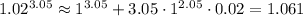 1.02^{3.05}\approx 1^{3.05}+3.05\cdot 1^{2.05}\cdot0.02=1.061