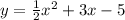 y = \frac{1}{2}x^2 + 3x - 5