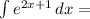 \int{e^{2x+1}}\,dx=