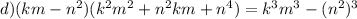 d)(km-n^{2})(k^{2}m^{2}+n^{2}km+n^{4})=k^{3}m^{3}-(n^{2})^{3}