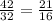 \frac{42}{32} = \frac{21}{16}