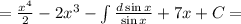 =\frac{x^4}{2}-2x^3-\int\frac{d\sin x}{\sin x} +7x+C=