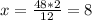 x= \frac{48*2}{12} =8