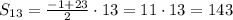 S_{13}=\frac{-1+23}{2}\cdot13=11 \cdot13=143