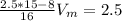 \\ \frac{2.5*15-8}{16} V_{m}=2.5