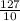 \frac{127}{10}