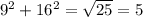 9^{2} + 16^{2} = \sqrt{25} =5