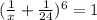 (\frac{1}{x} + \frac{1}{24} )^{6} =1