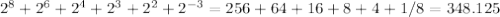 2^8+2^6+2^4+2^3+2^2+2^{-3}=256+64+16+8+4+1/8=348.125